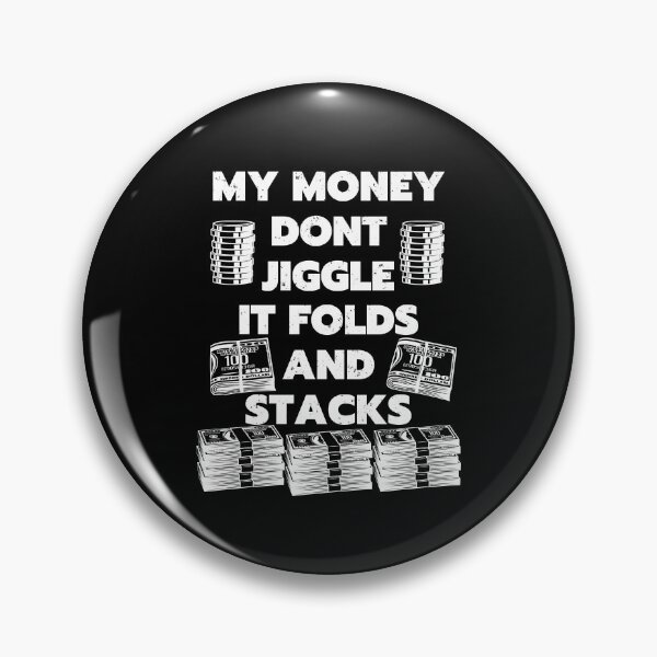 Item preview, my money dont jiggle it folds and stacks black designed and sold by Chaos-Touch.