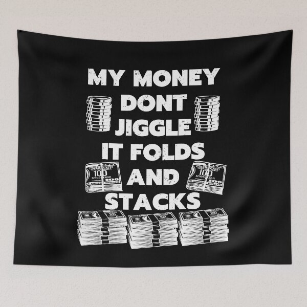 Item preview, my money dont jiggle it folds and stacks black designed and sold by Chaos-Touch.