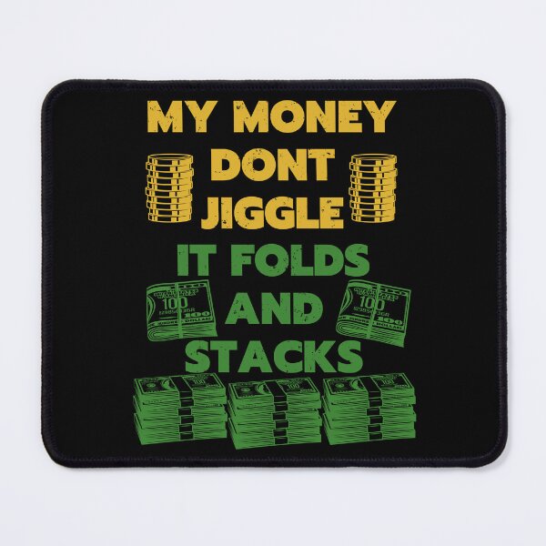 Item preview, my money dont jiggle it folds and stacks colored designed and sold by Chaos-Touch.