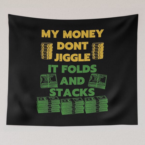 Item preview, my money dont jiggle it folds and stacks colored designed and sold by Chaos-Touch.