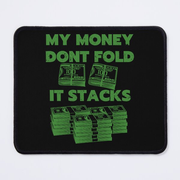 Item preview, my money dont fold it stacks bills designed and sold by Chaos-Touch.