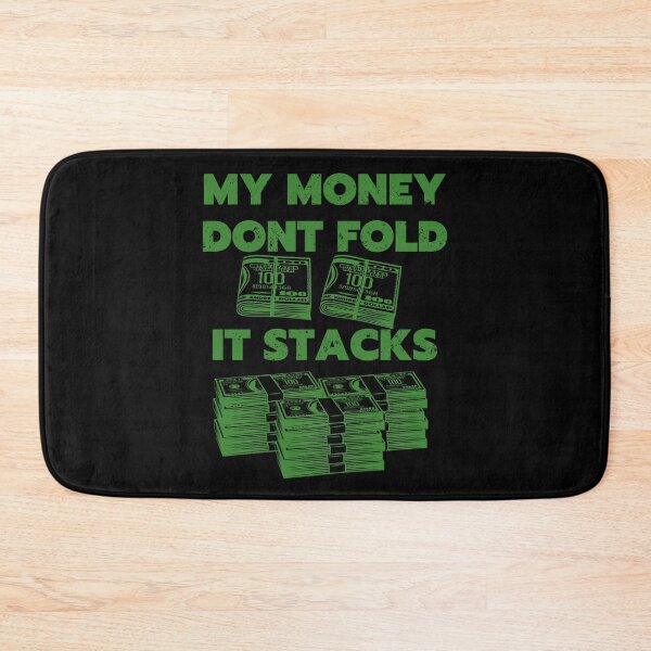 Item preview, my money dont fold it stacks bills designed and sold by Chaos-Touch.