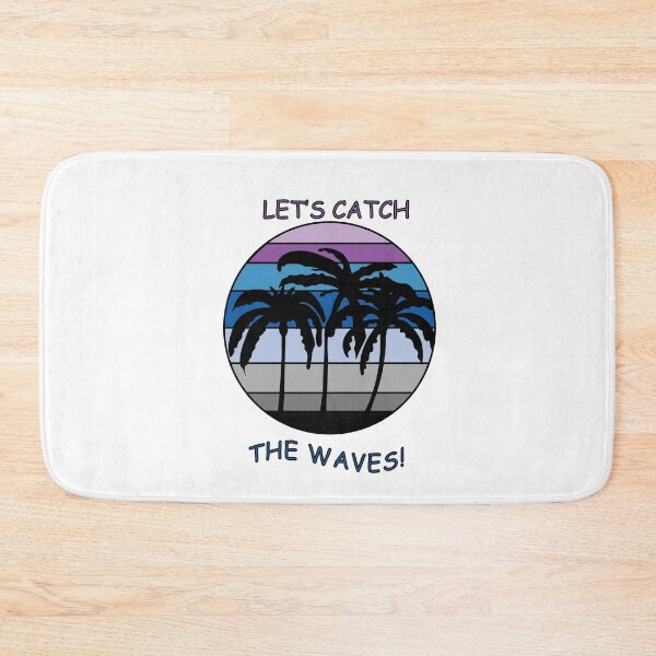 Item preview, LETS CATCH THE WAVES designed and sold by DeliveryGeorge.