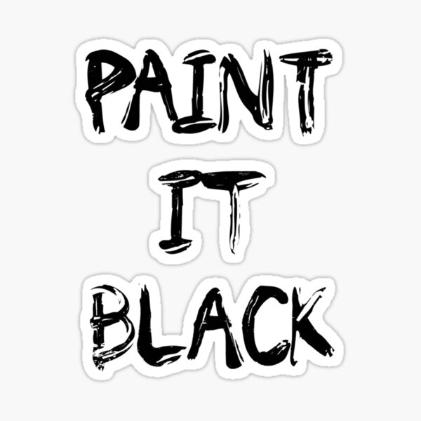 "paint it black" Sticker for Sale by Jacksonvilles Redbubble