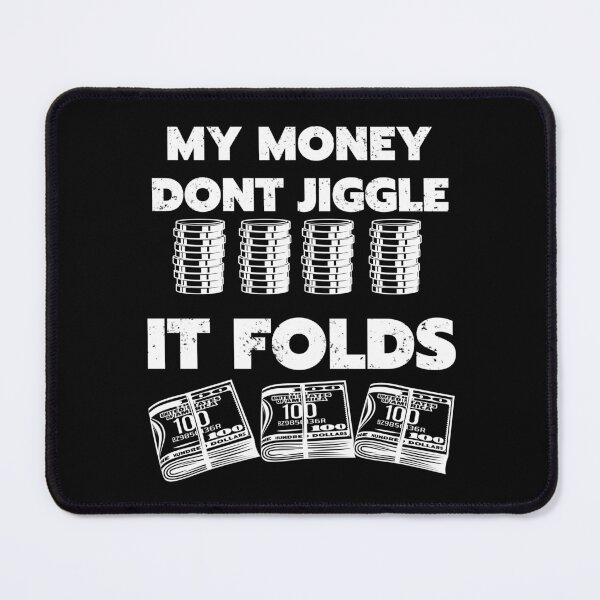 Item preview, my money dont jiggle it folds black designed and sold by Chaos-Touch.