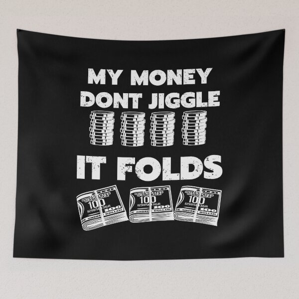 Item preview, my money dont jiggle it folds black designed and sold by Chaos-Touch.