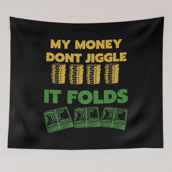 Item preview, my money dont jiggle it folds colored designed and sold by Chaos-Touch.