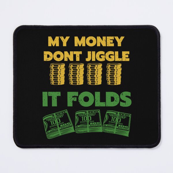 Item preview, my money dont jiggle it folds colored designed and sold by Chaos-Touch.