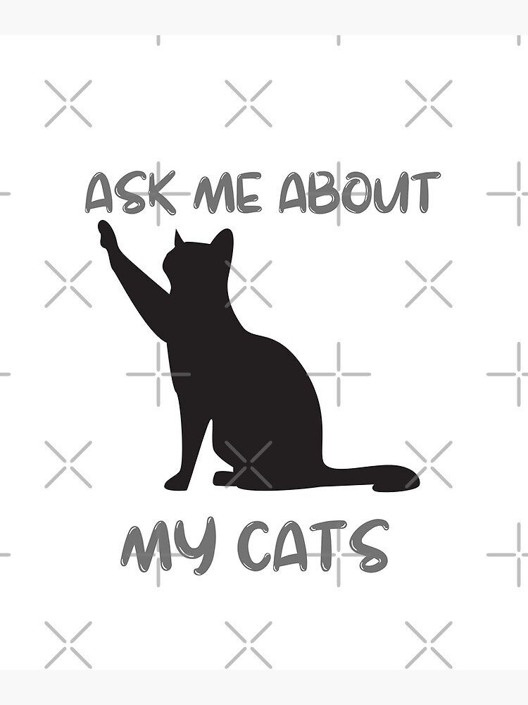 White Ask Me About My Cats Perfect Outfit Professionally Designed And Printed Cat Fun And