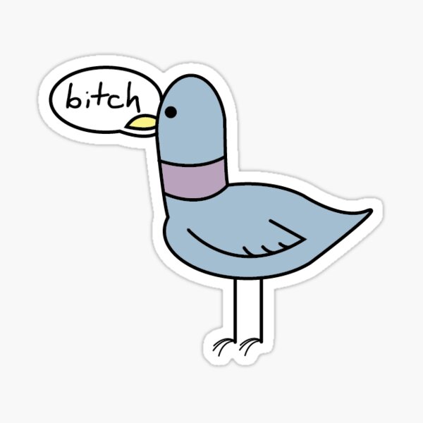 Item preview, Bitch Pigeon designed and sold by kmcindoe130.