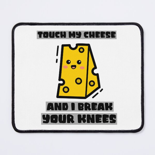 Item preview, Touch My Cheese and I Break Your Knees Cheesemaking Meme designed and sold by TB2018.