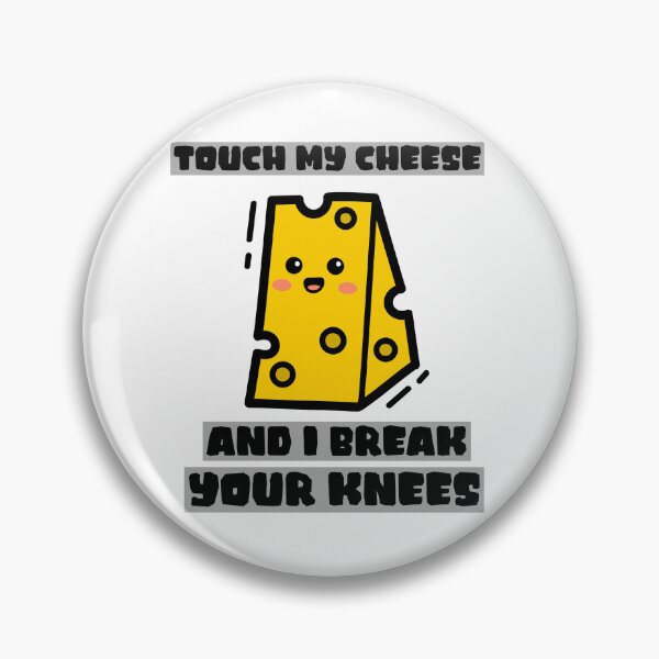 Item preview, Touch My Cheese and I Break Your Knees Cheesemaking Meme designed and sold by TB2018.