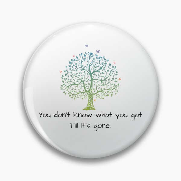 Item preview, You don't know what you got till it's gone  designed and sold by shanesil.