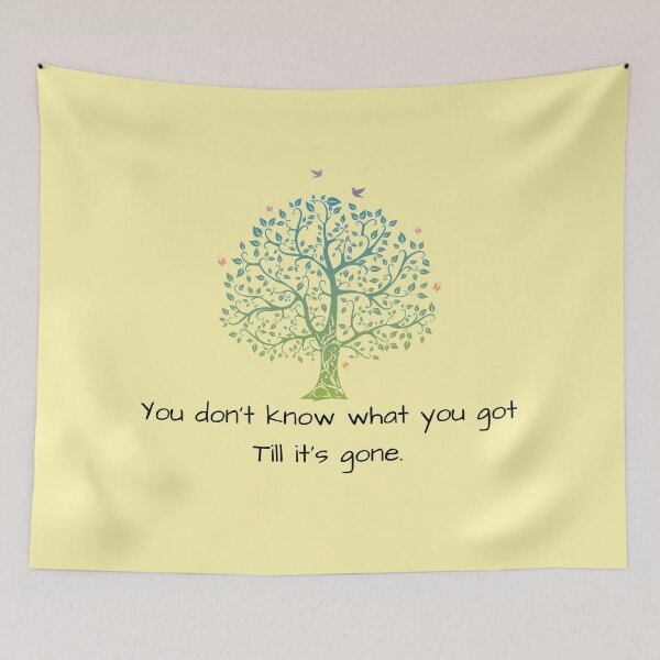 Item preview, You don't know what you got till it's gone  designed and sold by shanesil.