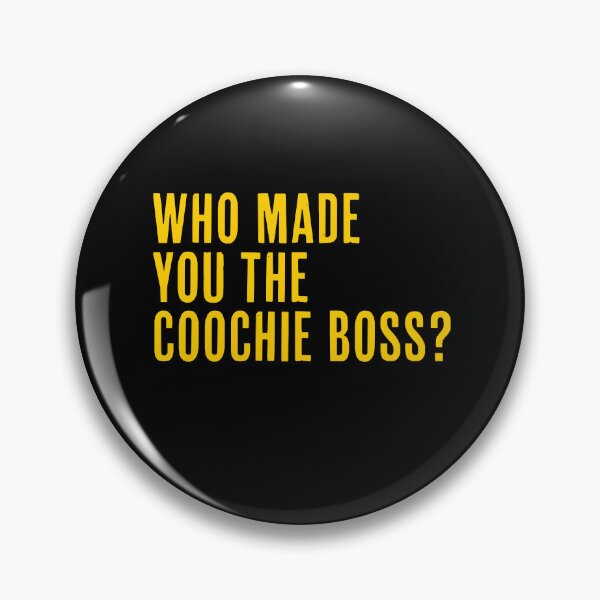 Item preview, Who Made You The Coochie Boss designed and sold by art-fox.