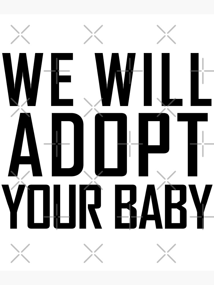 we-will-adopt-your-baby-meme-poster-for-sale-by-bakstar-redbubble