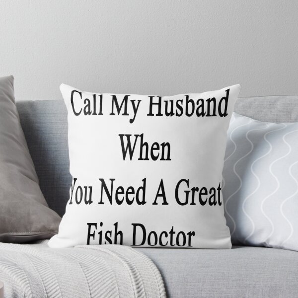 Item preview, Call My Husband When You Need A Great Fish Doctor designed and sold by supernova23.