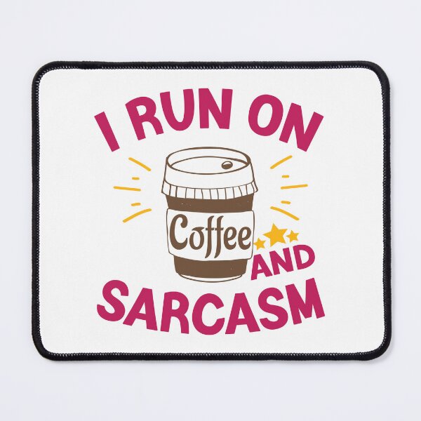 Item preview, I Run On Coffee And Sarcasm designed and sold by Cupsofdreams.