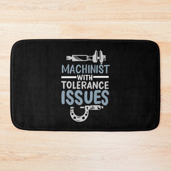 Item preview, Funny Machinist With Tolerance Issues designed and sold by Betsytiptoe.