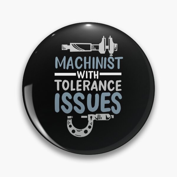 Item preview, Funny Machinist With Tolerance Issues designed and sold by Betsytiptoe.
