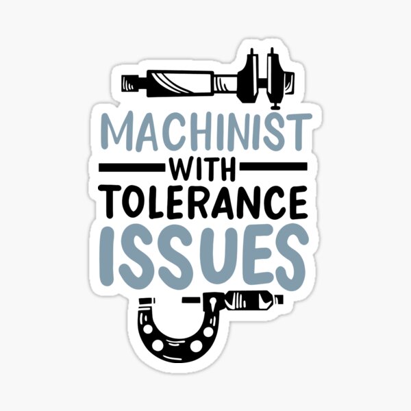 Item preview, Funny Machinist With Tolerance Issues designed and sold by Betsytiptoe.