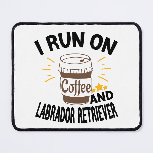 Item preview, I Run On Coffee And Sarcasm, Labrador Retriever designed and sold by Cupsofdreams.