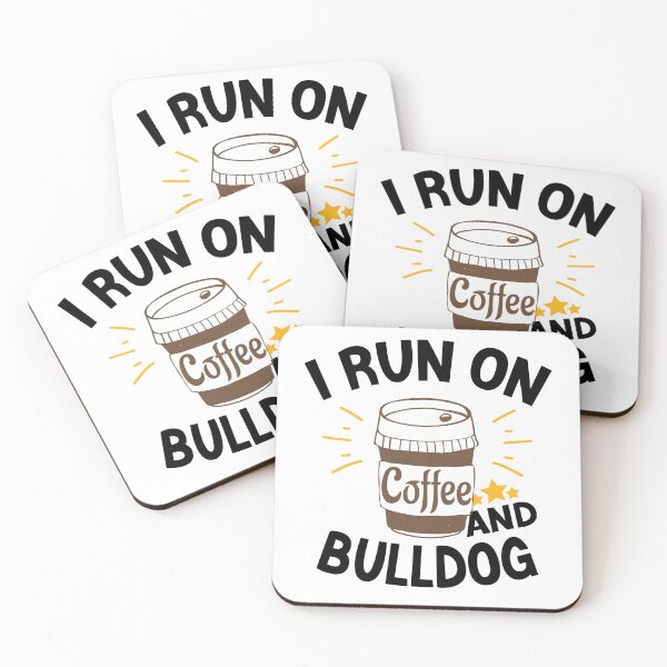Item preview, I Run On Coffee And Sarcasm, Bulldog designed and sold by Cupsofdreams.