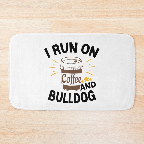 Item preview, I Run On Coffee And Sarcasm, Bulldog designed and sold by Cupsofdreams.