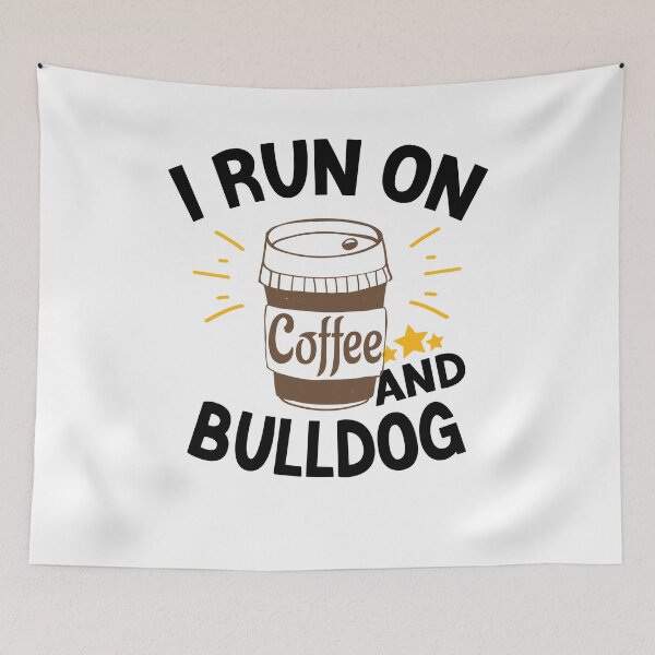 Item preview, I Run On Coffee And Sarcasm, Bulldog designed and sold by Cupsofdreams.