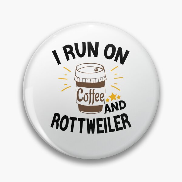 Item preview, I Run On Coffee And Sarcasm, Rottweiler designed and sold by Cupsofdreams.