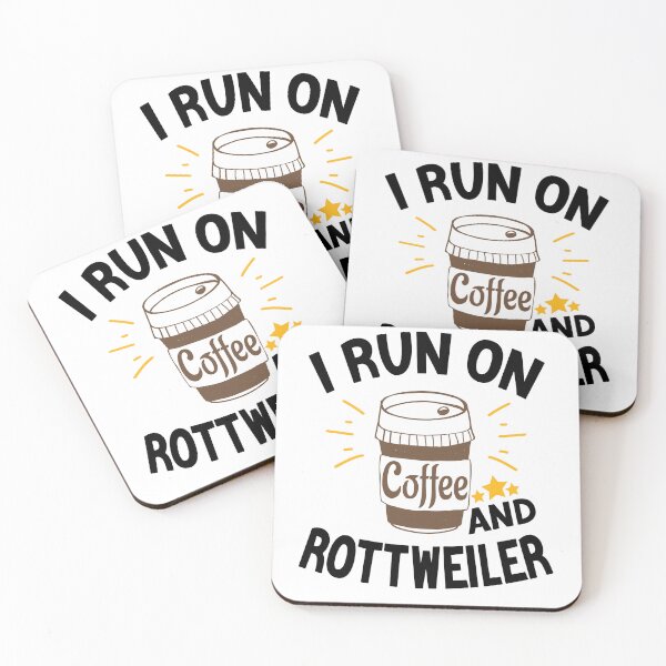 Item preview, I Run On Coffee And Sarcasm, Rottweiler designed and sold by Cupsofdreams.
