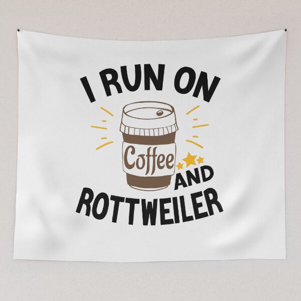 Item preview, I Run On Coffee And Sarcasm, Rottweiler designed and sold by Cupsofdreams.