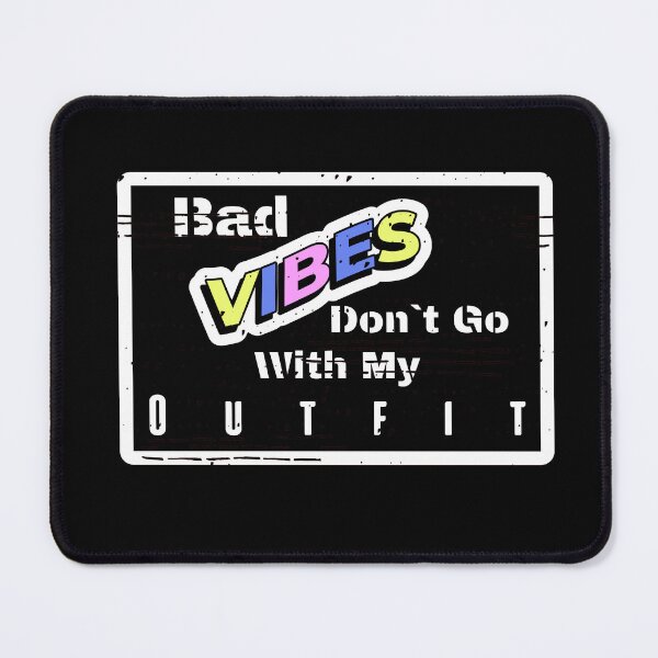 Item preview, Bad Vibes Don`t Go With My Outfit designed and sold by CONICEREE.