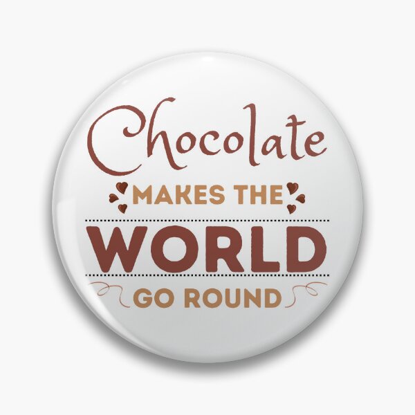 Item preview, Chocolate Makes the World Go Round Design designed and sold by CreativNode.