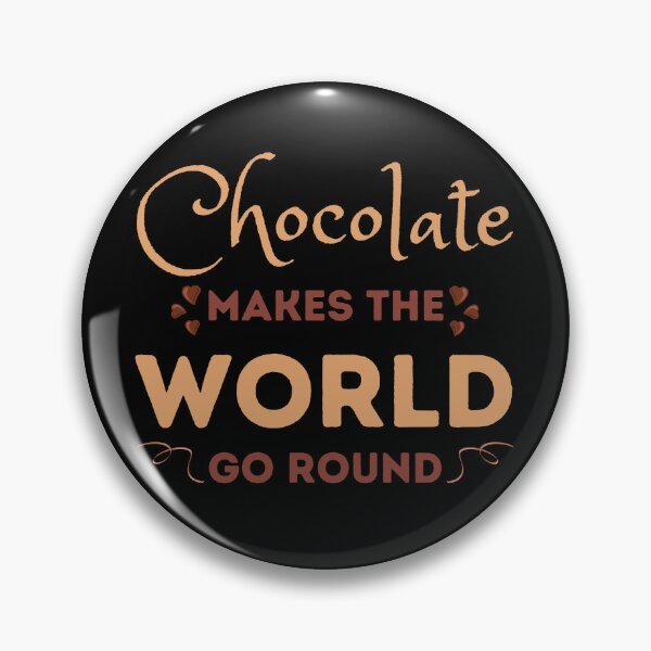 Item preview, Chocolate Makes the World Go Round Design designed and sold by CreativNode.