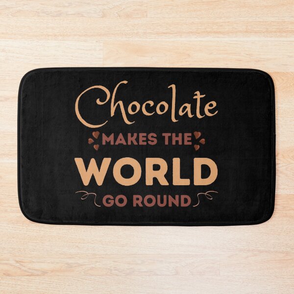 Item preview, Chocolate Makes the World Go Round Design designed and sold by CreativNode.