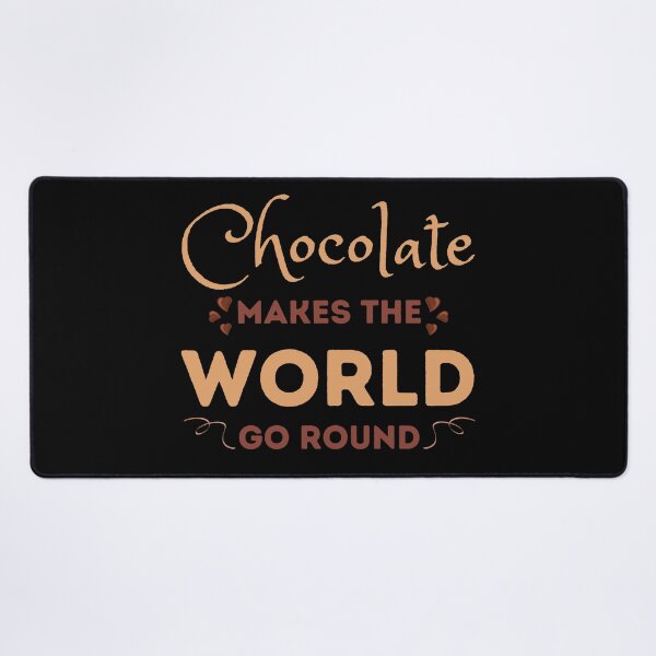 Item preview, Chocolate Makes the World Go Round Design designed and sold by CreativNode.