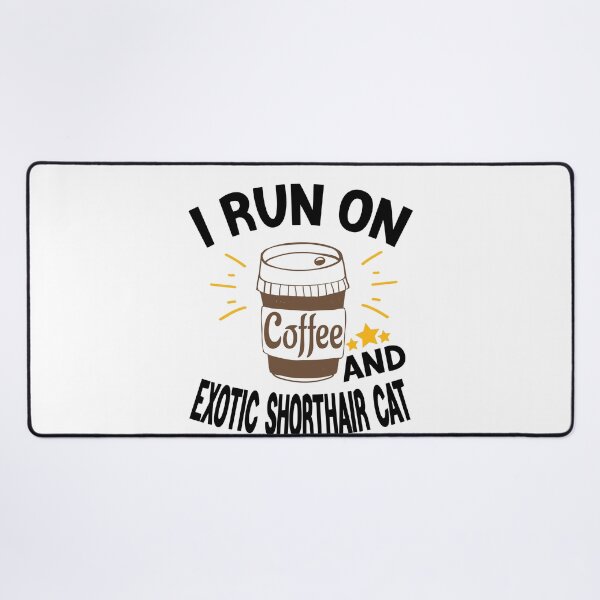 Item preview, I Run On Coffee And Sarcasm, Exotic Shorthair Cat designed and sold by Cupsofdreams.