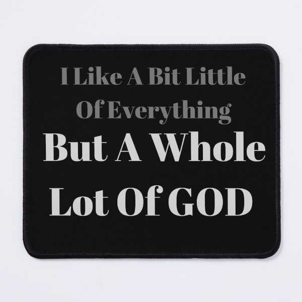 Item preview, I Like A Bit Little Of Everything But A Whole Lot Of GOD designed and sold by Fabuluss4Life.