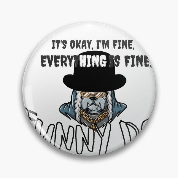 Item preview, IT'S FINE, I'M FINE, EVERYTHING IS FINE. FUNNY DOG designed and sold by RachodShop.