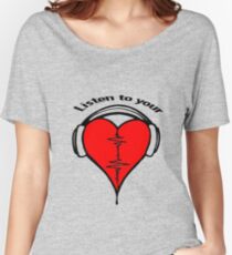 Listen to your heart! Women's Relaxed Fit T-Shirt
