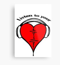 Listen to your heart! Metal Print
