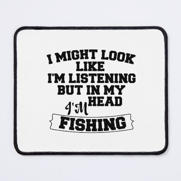 Item preview, I might look like I'm listening but in my head I'm fishing, perfect fishing gifts, funny quote for fishing, fishing lover designed and sold by adjamine.
