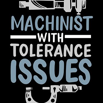 Artwork thumbnail, Funny Machinist With Tolerance Issues by Betsytiptoe