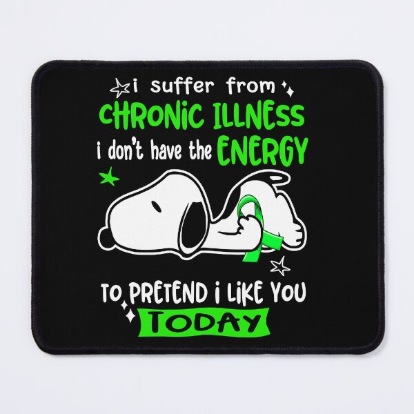 Item preview, I Suffer From Chronic Illness I Do Not Have The Energy To Pretend I Like You Today designed and sold by Wlsnpeggy.