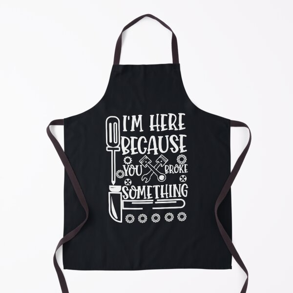 Item preview, "I'm Here Because You Broke Something ,funny mechanic gift " designed and sold by adarth.