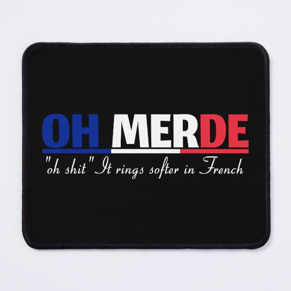 Item preview, OH MERDE "oh shit" It rings softer in French, funny saying  designed and sold by Drago Art.