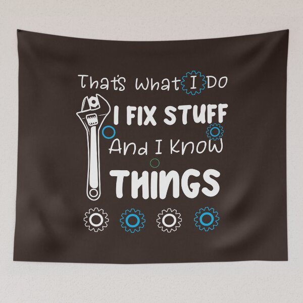 Item preview, "That's What I Do I Fix Stuff And I Know Things, Funny Saying " designed and sold by adarth.