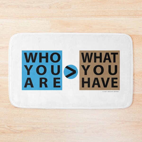 Item preview, Who You Are > What You Have designed and sold by Mindscaping.