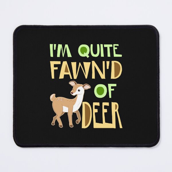 Item preview, I'm Quite Fawn'd Of Deer Wildlife Pun designed and sold by jaygo.